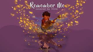 Remember Me Coco 【covered by Anna】 [upl. by Alihet]