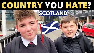 Which Country Do You HATE The Most  SCOTLAND [upl. by Galen]