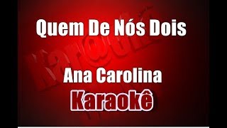 Quem de Nós Dois  Ana Carolina  Karaoke [upl. by Glogau773]