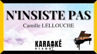 Ninsiste pas  Camille LELLOUCHE Karaoké Piano Français [upl. by Nivle]