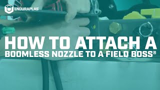 How to Attach a Boomless Nozzle to a Field Boss®  Enduraplas® [upl. by Savdeep]