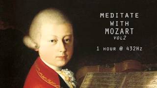 Meditate with Mozart  432Hz Classical Music  Vol 2 [upl. by Eeraj]