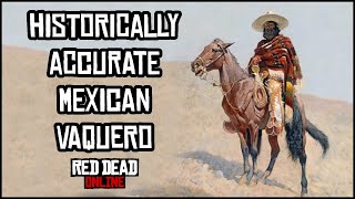 How to Create a Historically Accurate Mexican Vaquero in Red Dead Online [upl. by Neelyad]