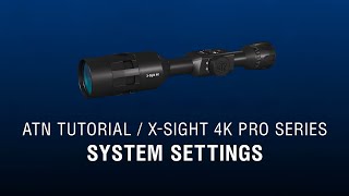 System Settings of ATN XSight 4K  How To Guide [upl. by Wohlen]