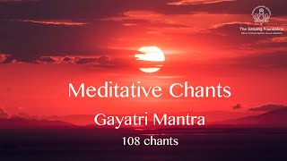 Meditative Chants  Gayatri Mantra 108 Chants  Sri M [upl. by Ahsieni]