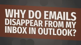 Why do emails disappear from my inbox in Outlook [upl. by Htaek788]