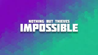 Nothing But Thieves  Impossible Lyrics [upl. by Resaec]