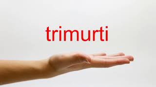 How to Pronounce trimurti  American English [upl. by Esinert]