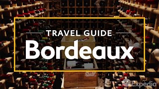 Bordeaux Vacation Travel Guide  Expedia [upl. by Hakeber34]