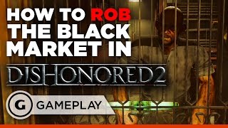 How to Rob the First Black Market in Dishonored 2 [upl. by Jordain]