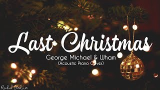 Last Christmas  George Michael amp Wham Lyrics X Acoustic Piano Cover [upl. by Mannuela]