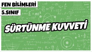 5 Sınıf Fen Bilimleri  Sürtünme Kuvveti  2022 [upl. by Maier]