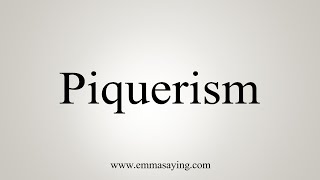 How To Say Piquerism [upl. by Ayahc766]