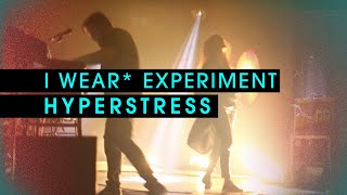 I Wear Experiment  Hyperstress Official [upl. by Boot]