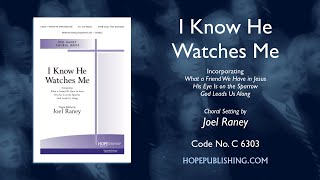 I Know He Watches Me  arr Joel Raney [upl. by Hgielrahc]