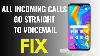 Why do incoming calls go straight to voicemail here is the fix for all smartphones [upl. by Bremser905]