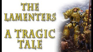 Warhammer 40k Lore  The Lamenters A Tragic Tale [upl. by Rowland]