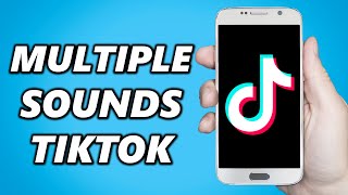 How to Add Multiple Sounds on TikTok Easy [upl. by Alrep]