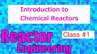 Introduction to Reactors in the Chemical Industry  Reactor Engineer Class1 [upl. by Finer]