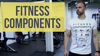 11 Fitness Components Explained [upl. by Oicnedurp]