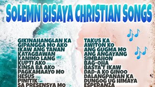 SOLEMN BISAYA CHRISTIAN SONGS  SOLEMN SONGS  NONSTOP BISAYA CHRISTIAN SONGS 2020 [upl. by Tracee]