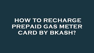 How to recharge prepaid gas meter card by bkash [upl. by Maxy949]