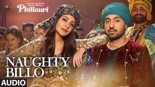 Phillauri  Naughty Billo Full Audio Song  Anushka SharmaDiljit DosanjhShashwat Sachdev TSeries [upl. by Kajdan]