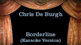 Chris De Burgh  Borderline  Lyrics Karaoke Version [upl. by Yerfoeg]