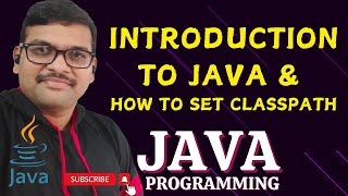 INTRODUCTION TO JAVA amp SET CLASSPATH  JAVA PROGRAMMING [upl. by Tennos]