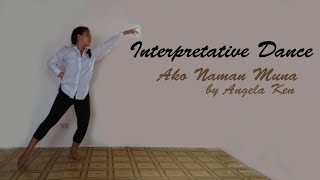 Interpretative Dance Ako Naman Muna by Angela Ken [upl. by Stav]