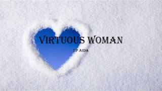 Virtuous Woman  LP AidaLYRICS [upl. by Mulry]