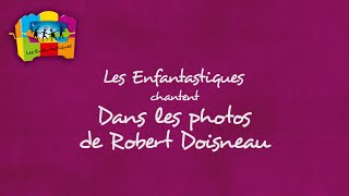 DANS LES PHOTOS DE ROBERT DOISNEAU  Les Enfantastiques [upl. by Ikkir]