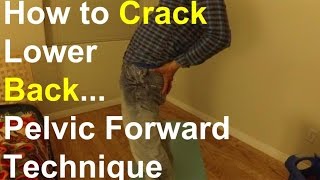 Crack Lower Back Hip Area Pelvic Forward Technique How to video [upl. by Amre]