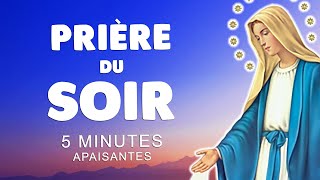 5 MINUTES de PRIÈRE du SOIR AVANT de DORMIR 🙏 PRIÈRE APAISANTE [upl. by Kelci]