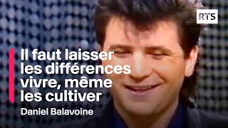 Daniel Balavoine  quotIl faut laisser les différences vivre même les cultiverquot 1985 [upl. by Ttegdirb]