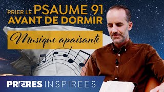 Psaume 91  prières et musique apaisantes pour la nuit Psaume de protection  Prières inspir [upl. by Kinson]