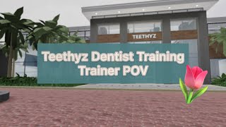 Teethyz Dentist Training  Trainer POV Roblox [upl. by Arata]