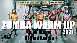 ZUMBA WARM UP  Dj Dani Acosta  Cosa Buena   Zumba2021 l Coreografia l Cia Art Dance [upl. by Nevada]