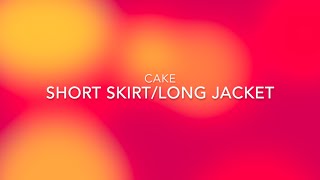 Cake Short Skirt Long Jacket Lyric Video [upl. by Laryssa315]