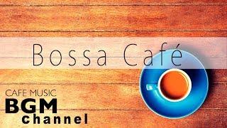 Bossa Nova Music  Relaxing Cafe Music For Work Study  Background Coffee Music [upl. by Gney]