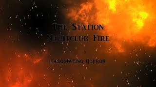 The Station Nightclub Fire  A Short Documentary  Fascinating Horror [upl. by Hollenbeck]