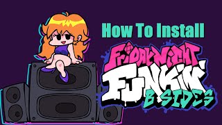 How To Install Friday Night Funkin B Sides Mod [upl. by Noffihc]