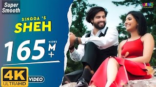 Sheh  Singga 4K 60FPS  Famous Punjabi Song [upl. by Hisbe]