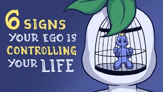 6 Signs Your Ego Is Controlling Your Life [upl. by Di]