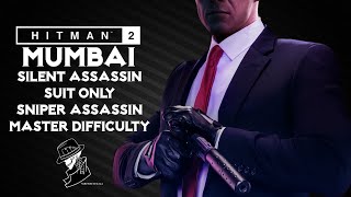 HITMAN 2  Mumbai  Master  Silent AssassinSuit OnlySniper Assassin  Walkthrough [upl. by Ashlee]