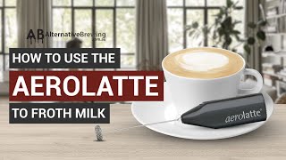 How To Use the AeroLatte To Froth Milk [upl. by Eihcra]