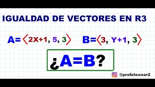 IGUALDAD DE VECTORES EN R3 [upl. by Doralin]