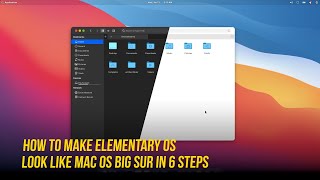 How to Make Elementary OS Look Like Mac OS Big Sur in 6 Easy Steps [upl. by Gradey660]