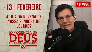 EXPERIÊNCIA DE DEUS  130225  4° DIA DA NOVENA DE NOSSA SENHORA DE LOURDES [upl. by Tehr]