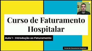 Curso de Faturamento Hospitalar Aula 1  Introdução ao Faturamento [upl. by Nickerson196]